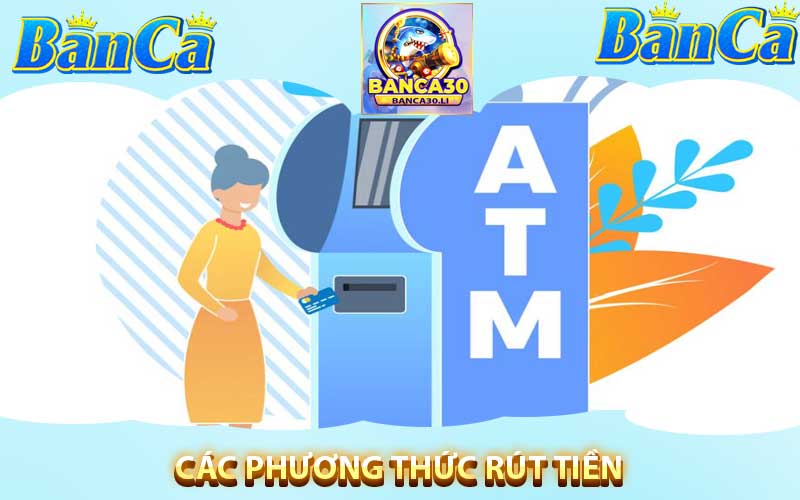 Các phương thức rút tiền banca30