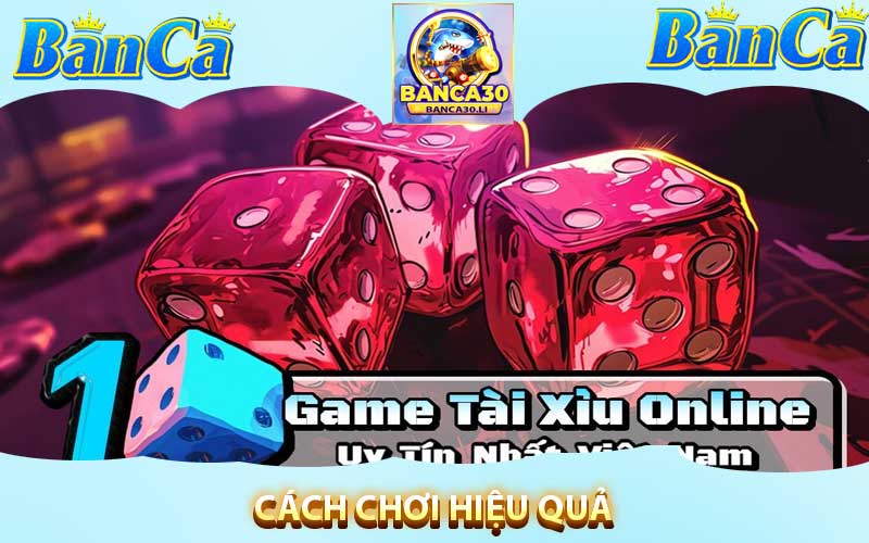 Cách Chơi Hiệu Quả