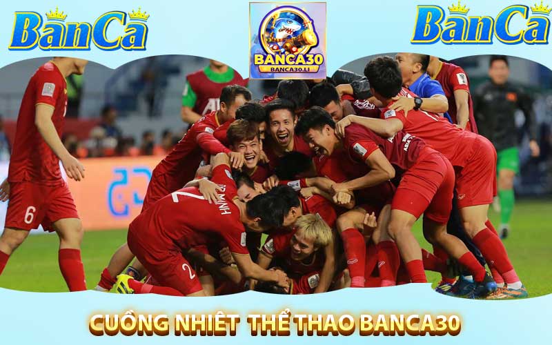 cuồng nhiệt thể thao banca30