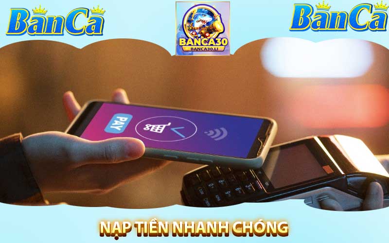 Nạp tiền tại banca30 nhanh chóng