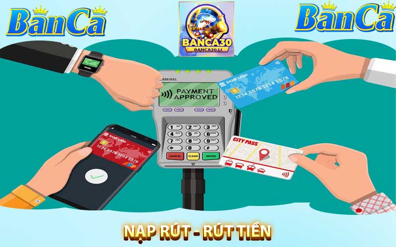 Nạp Tiền - Rút Tiền banca30