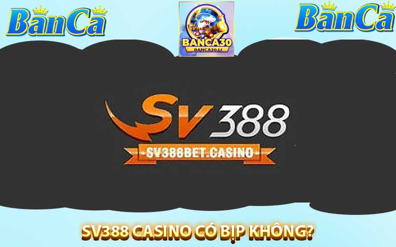 sv388 có bịp không